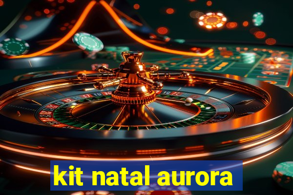 kit natal aurora